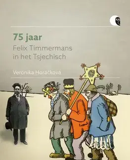 História - ostatné 75 jaar Felix Timmermans in het Tsjechisch - Veronika Horáčková