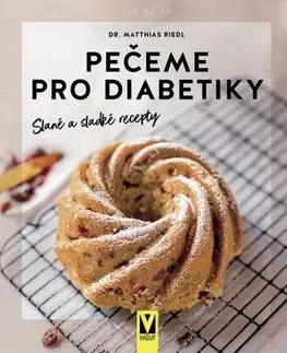 Kuchárky - ostatné Pečeme pro diabetiky – slané a sladké recepty - Matthias Riedl