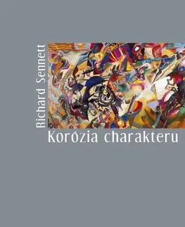 Sociológia, etnológia Korózia charakteru - Richard Sennett