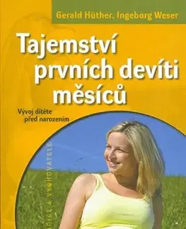 Tehotenstvo a pôrod Tajemství prvních devíti měsíců - Inge Krens,Gerald Hüther,Kateřina Lepičová
