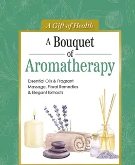 Ezoterika A Bouquet of Aromatherapy - Dodd W. Craig