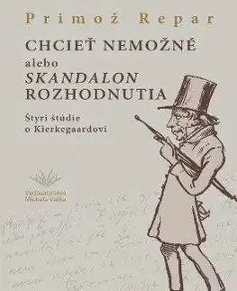 Filozofia Chcieť nemožné alebo skandalon rozhodnutia - Primož Repar