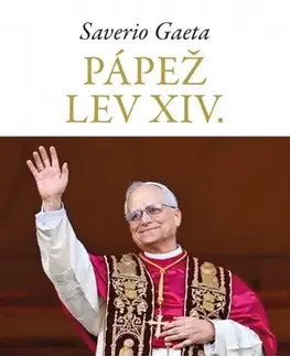 Náboženstvo Pápež Lev XIV. Životný príbeh nového pápeža a výzvy, ktorým bude čeliť - Saverio Gaeta,Marcel Melicher