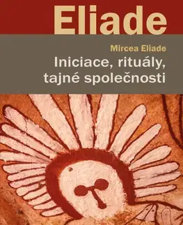 Ezoterika - ostatné Iniciace, rituály, tajné společnosti - Eliade Mircea