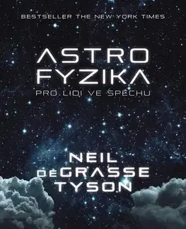 Astronómia, vesmír, fyzika Astrofyzika pro lidi ve spěchu - Neil deGrasse Tyson