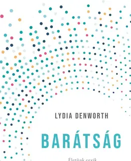 Rozvoj osobnosti Barátság - Lydia Denworth