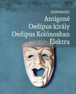 Dráma, divadelné hry, scenáre Antigoné, Oedipus király, Oedipus Kolónosban, Élektra - Szophoklész