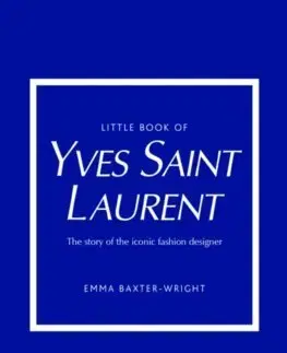 Dizajn, úžitkové umenie, móda Little Book of Yves Saint Laurent - Baxter-Wright Emma