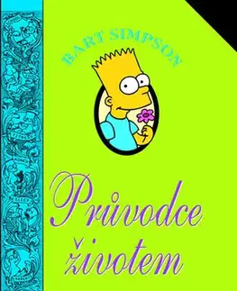 Pre deti a mládež - ostatné Bart Simpson - Průvodce životem - Matt Groening