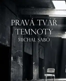 Detektívky, trilery, horory Pravá tvář temnoty - Šabo Michal