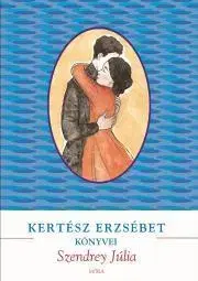 Historické romány Szendrey Júlia - Erzsébet Kertész