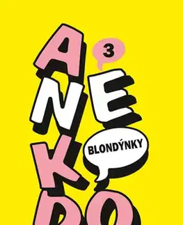 Citáty, výroky, aforizmy, príslovia, porekadlá Anekdoty 3: Blondýnky - Kolektív autorov