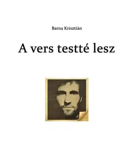 Svetová beletria A vers testté lesz - Barna Krisztián