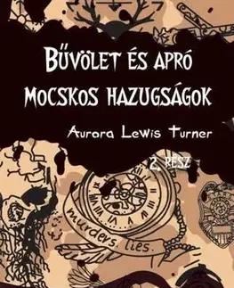 Sci-fi a fantasy Bűvölet és apró mocskos hazugságok - Aurora Lewis Turner
