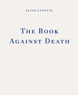 Eseje, úvahy, štúdie The Book Against Death - Elias Canetti
