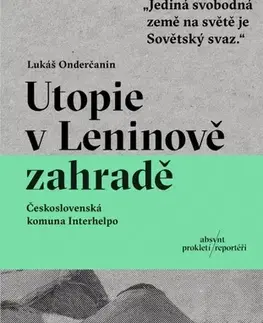 Moderné dejiny Utopie v Leninově zahradě - Lukáš Onderčanin,Miroslav Zelinský