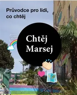 Cestopisy Chtěj Marsej - Magdalena Bujabéza Rejžková,Alena Brunhilda Oswaldová