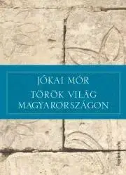 Svetová beletria Török világ Magyarországon - Mór Jókai