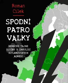 Druhá svetová vojna Spodní patro války (Německé tajné služby v zákulisí hitlerovských agresí) - Roman Cílek