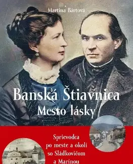 Encyklopédie, obrazové publikácie Banská Štiavnica - Mesto lásky - Martina Bártová