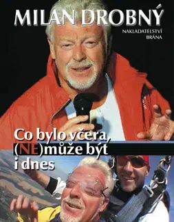 Biografie - ostatné Co bylo včera, nemůže být i dnes - Milan Drobný