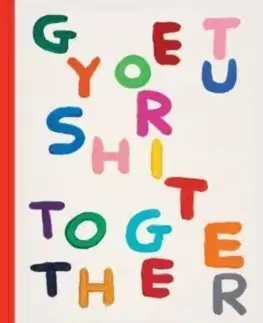 Dejiny, teória umenia Get Your Shit Together - David Shrigley