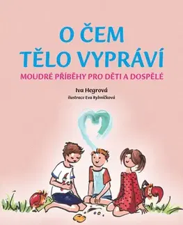 Rozprávky O čem tělo vypráví - Iva Hegrová,Eva Rybničková (ilustártor)