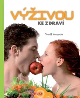 Zdravie, životný štýl - ostatné Výživou ke zdraví - Tomáš Komprda