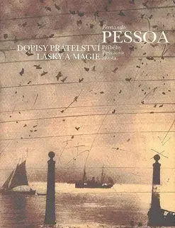 Biografie - ostatné Dopisy přátelství, lásky a magie - Fernando Pessoa,Pavla Lidmilová