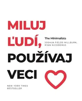 Rozvoj osobnosti Miluj ľudí, používaj veci - Millburn Fields,Ryan Nicodemus,Veronika Litviková
