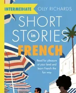 Zjednodušené čítanie Short Stories in French for Intermediate Learners - Olly Richards