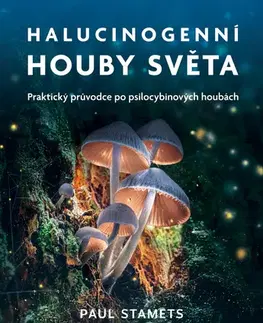 Encyklopédie pre deti a mládež - ostatné Halucinogenní houby světa - Paul Stamets