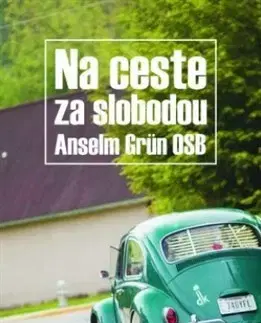 Kresťanstvo Na ceste za slobodou - Anselm Grün