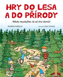 Encyklopédie pre deti a mládež - ostatné Hry do lesa a do přírody - Naděžda Kalábová