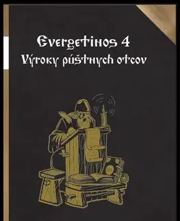 Kresťanstvo Evergetinos 4: Výroky púštnych otcov - Miron Keruľ-Kmec st.
