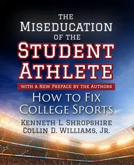 Šport The Miseducation of the Student-Athlete, with a New Preface by the Authors - Collin D. Williams,Kenneth L. Shropshire