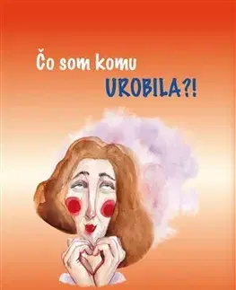 Humor a satira Čo som komu urobila?! - Andrea Tichá