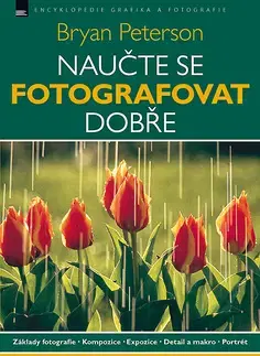 Fotografia Naučte se fotografovat dobře - Bryan Peterson