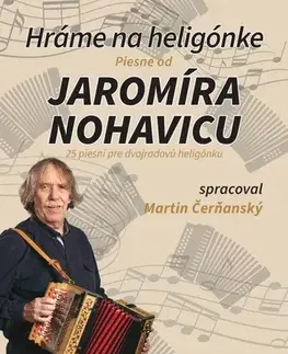 Hudba - noty, spevníky, príručky Hráme na heligónke - Piesne od Jaromíra Nohavicu - Martin Čerňanský