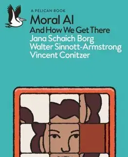 Veda, technika, elektrotechnika Moral AI - Jana Schaich Borg,Walter Sinnott-Armstrong,Vincent Conitzer