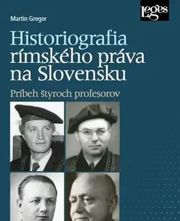 Dejiny práva Historiografia rímskeho práva na Slovensku - Martin Gregor