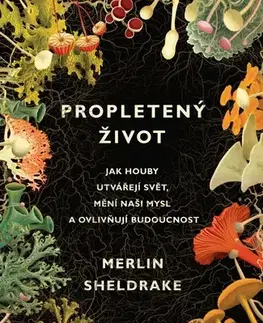 Biológia, fauna a flóra Propletený život, 2. vydání - Merlin Sheldrake,Vojtěch Ettler