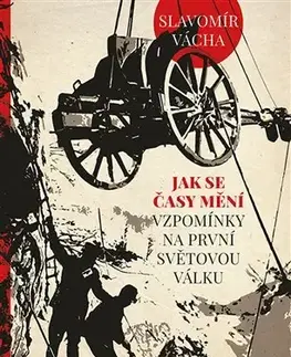 Prvá svetová vojna Jak se časy mění - Slavomír Vácha