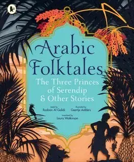Bájky a povesti Arabic Folktales: The Three Princes of Serendip and Other Stories - Rodaan Al Galidi,Geertje Aalders,Laura Watkinson