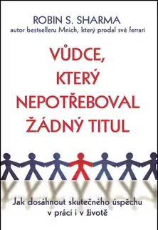 Duchovný rozvoj Vůdce, který nepotřeboval žádný titul - Robin S. Sharma