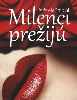 Slovenská beletria Milenci prežijú - Inéz Melichová