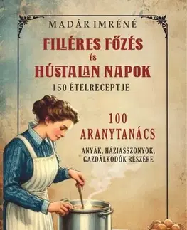 Kuchárky - ostatné Filléres főzés és hústalan napok 150 receptje - Imréné Madár