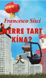 Politológia Merre tart Kína? - Francesco Sisci