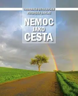 Alternatívna medicína - ostatné Nemoc jako cesta - Thorwald Dethlefsen,Dahlke Ruediger