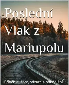 Detektívky, trilery, horory Poslední Vlak z Mariupolu - Martin Ravas